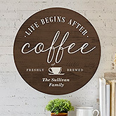 Life Begins After Coffee Personalized Round Wood Sign - 22397