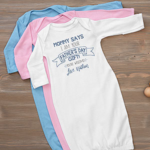 Mom Says Im Your Fathers Day Present Personalized Baby Gown - 25580-G