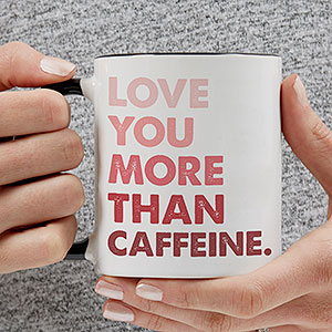 Love You More Than... Personalized Coffee Mug 11 oz.- Black - 28389-B